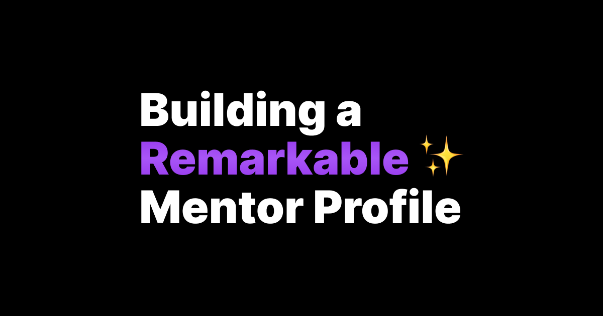 Building a Remarkable Mentor Profile