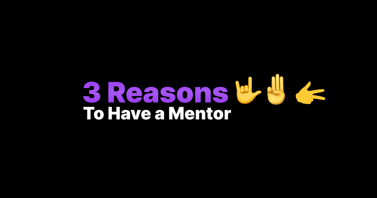 3 Reasons You Might Need a Mentor