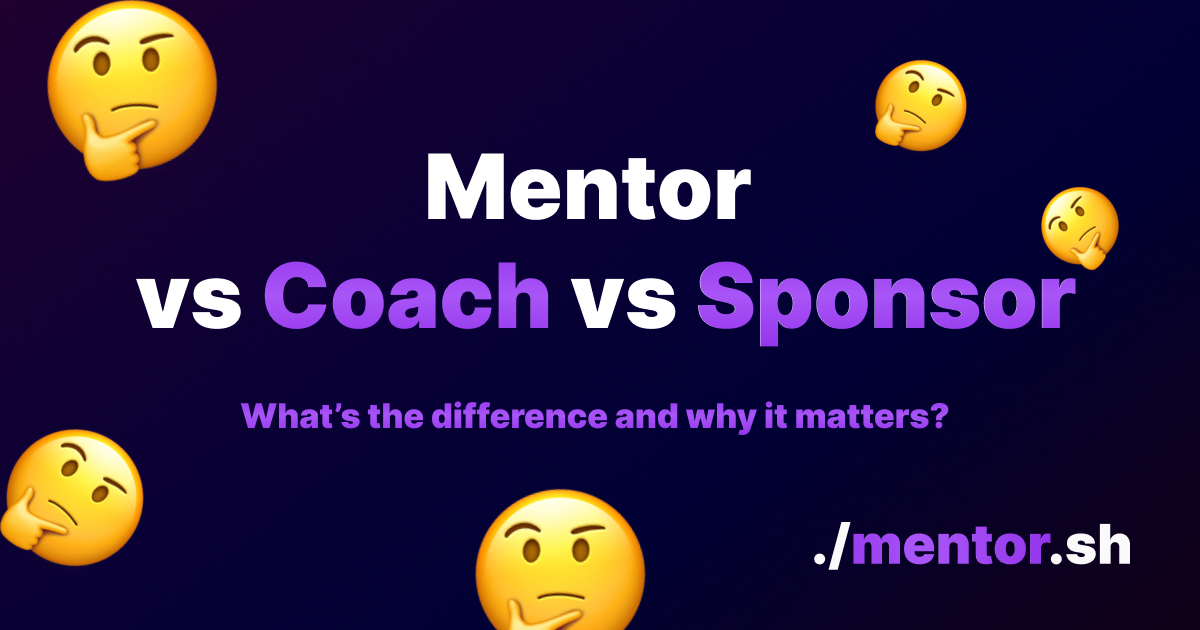 Mentor vs. Coach vs. Sponsor: What's the Difference and Why It Matters