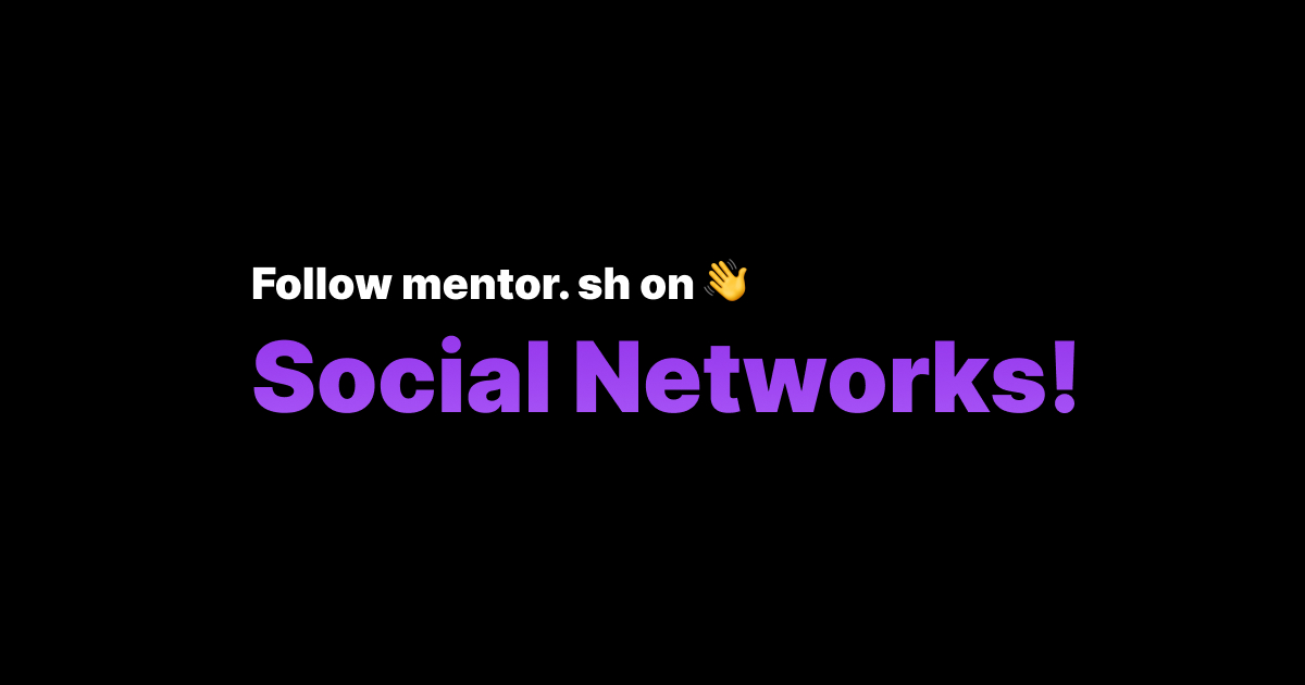 Follow mentor.sh: We Just Launched on Social Media!